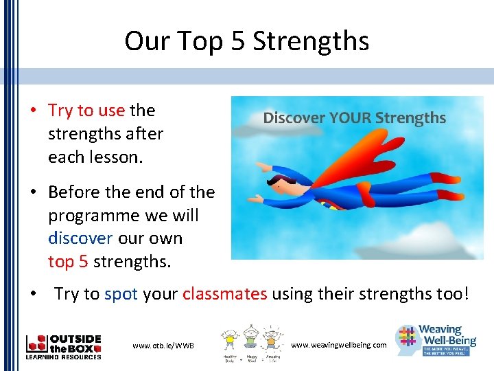 Our Top 5 Strengths • Try to use the strengths after each lesson. •