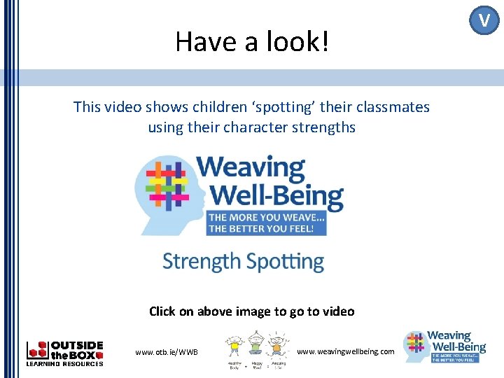 Have a look! This video shows children ‘spotting’ their classmates using their character strengths