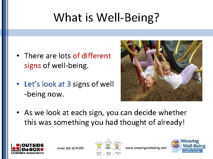 What is Well-Being? • There are lots of different signs of well-being. • Let’s