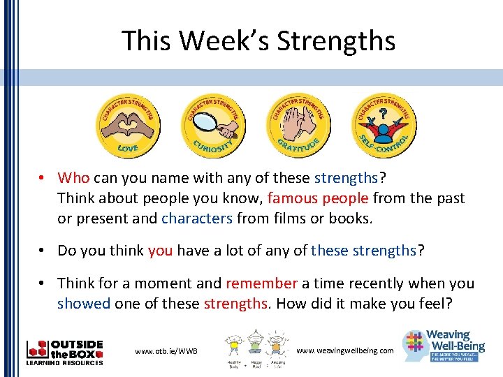 This Week’s Strengths • Who can you name with any of these strengths? Think