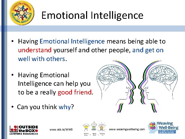 Emotional Intelligence • Having Emotional Intelligence means being able to understand yourself and other