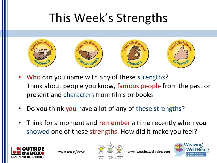 This Week’s Strengths • Who can you name with any of these strengths? Think