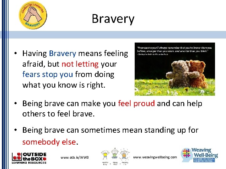 Bravery • Having Bravery means feeling afraid, but not letting your fears stop you