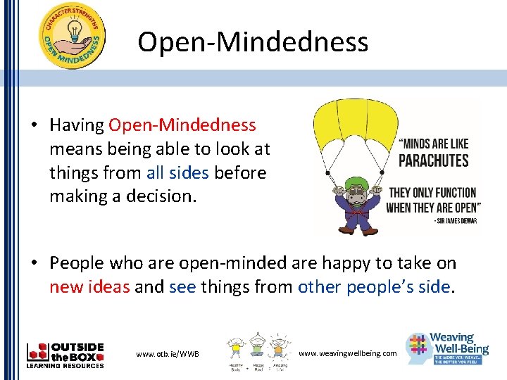 Open-Mindedness • Having Open-Mindedness means being able to look at things from all sides