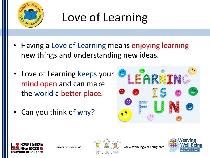 Love of Learning • Having a Love of Learning means enjoying learning new things