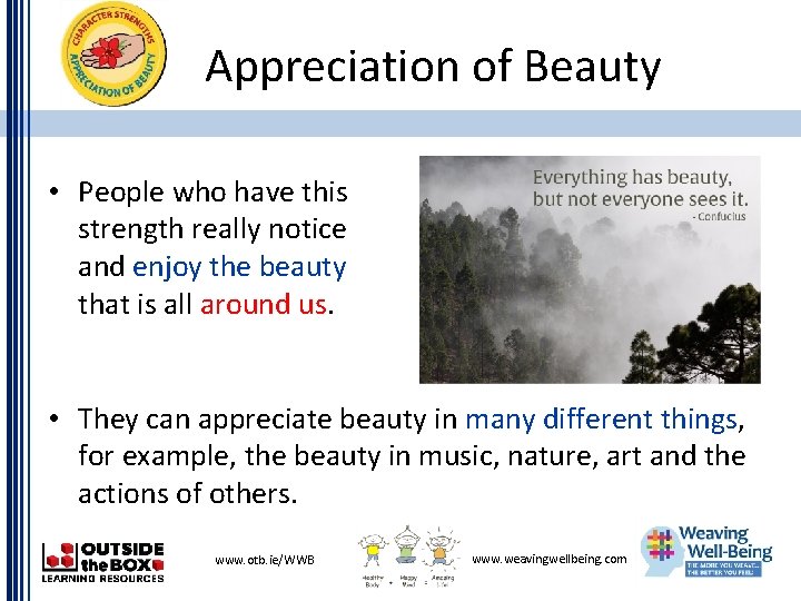 Appreciation of Beauty • People who have this strength really notice and enjoy the