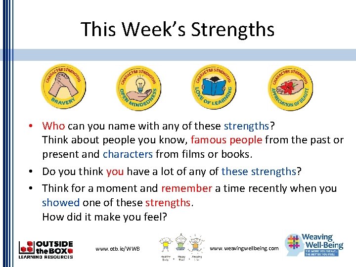 This Week’s Strengths • Who can you name with any of these strengths? Think