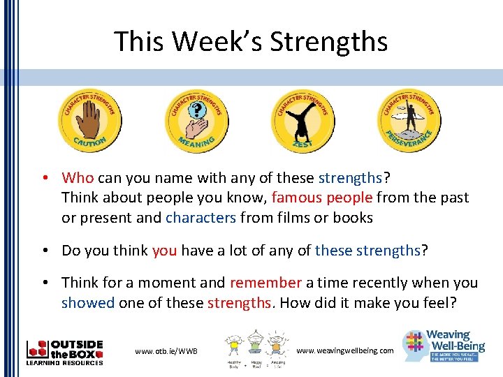 This Week’s Strengths • Who can you name with any of these strengths? Think