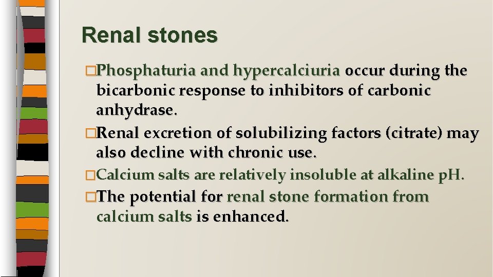 Renal stones �Phosphaturia and hypercalciuria occur during the bicarbonic response to inhibitors of carbonic