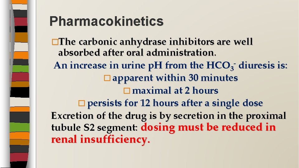 Pharmacokinetics �The carbonic anhydrase inhibitors are well absorbed after oral administration. An increase in
