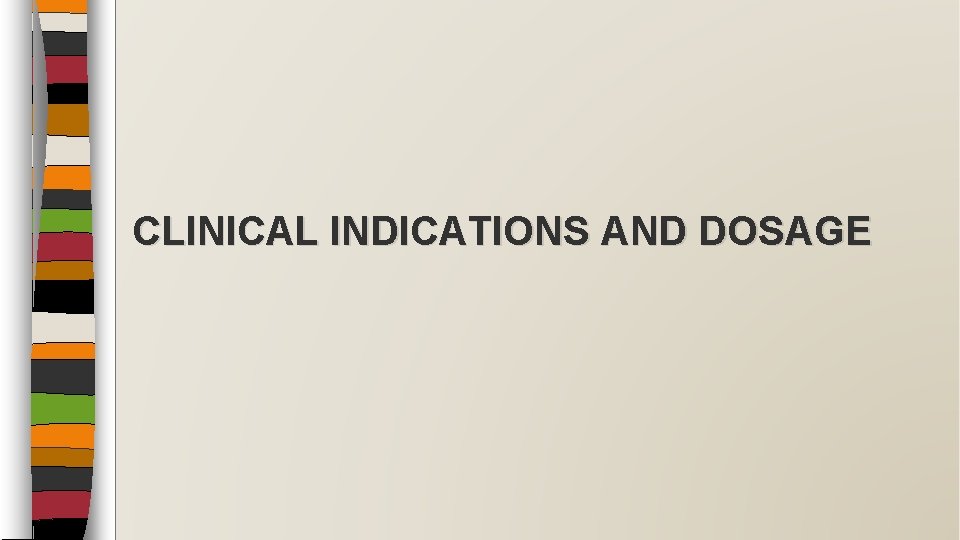 CLINICAL INDICATIONS AND DOSAGE 