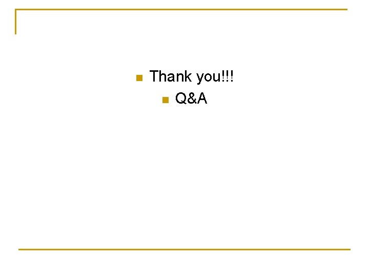 n Thank you!!! n Q&A 