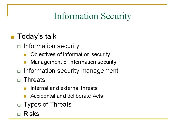 Information Security n Today’s talk q Information security n n q q Information security