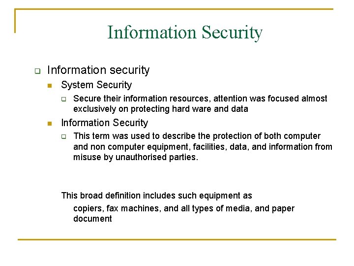 Information Security q Information security n System Security q n Secure their information resources,