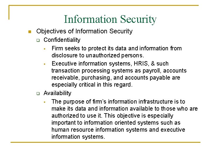 Information Security n Objectives of Information Security q q Confidentiality § Firm seeks to