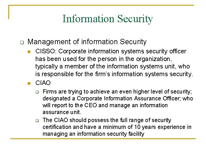 Information Security q Management of information Security n n CISSO: Corporate information systems security