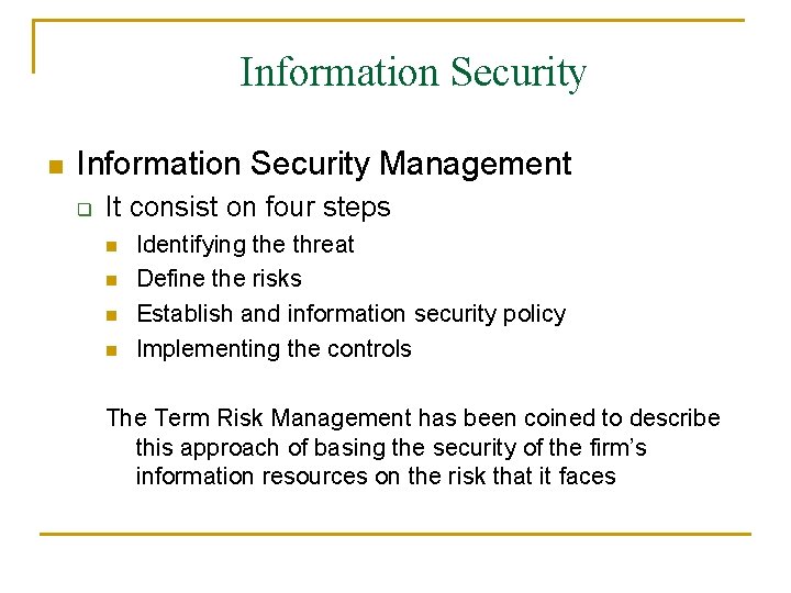 Information Security n Information Security Management q It consist on four steps n n
