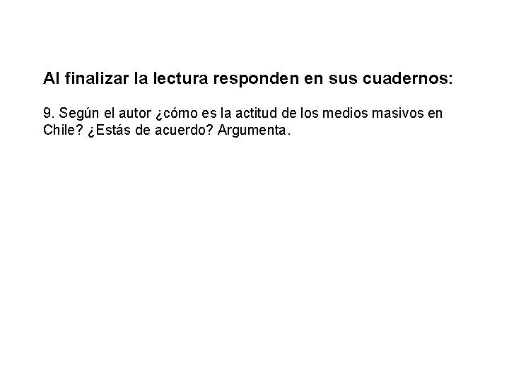 Al finalizar la lectura responden en sus cuadernos: 9. Según el autor ¿cómo es