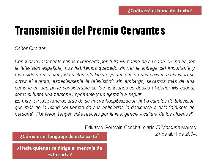 ¿Cuál será el tema del texto? Transmisión del Premio Cervantes Señor Director: Concuerdo totalmente