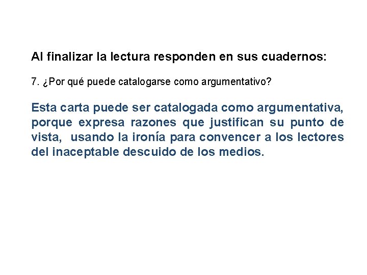Al finalizar la lectura responden en sus cuadernos: 7. ¿Por qué puede catalogarse como Al finalizar la lectura responden en sus cuadernos: 7. ¿Por qué puede catalogarse como