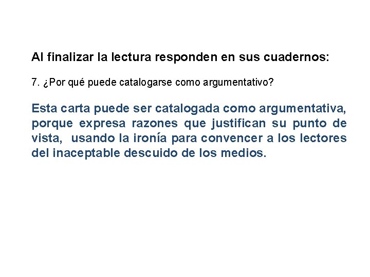 Al finalizar la lectura responden en sus cuadernos: 7. ¿Por qué puede catalogarse como