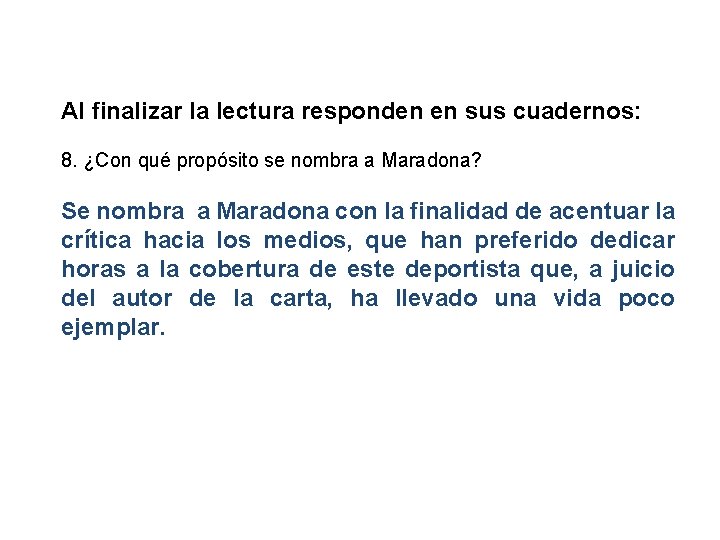 Al finalizar la lectura responden en sus cuadernos: 8. ¿Con qué propósito se nombra