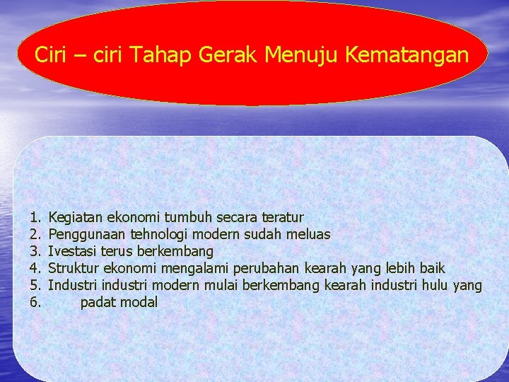 Ciri – ciri Tahap Gerak Menuju Kematangan 1. 2. 3. 4. 5. 6. Kegiatan