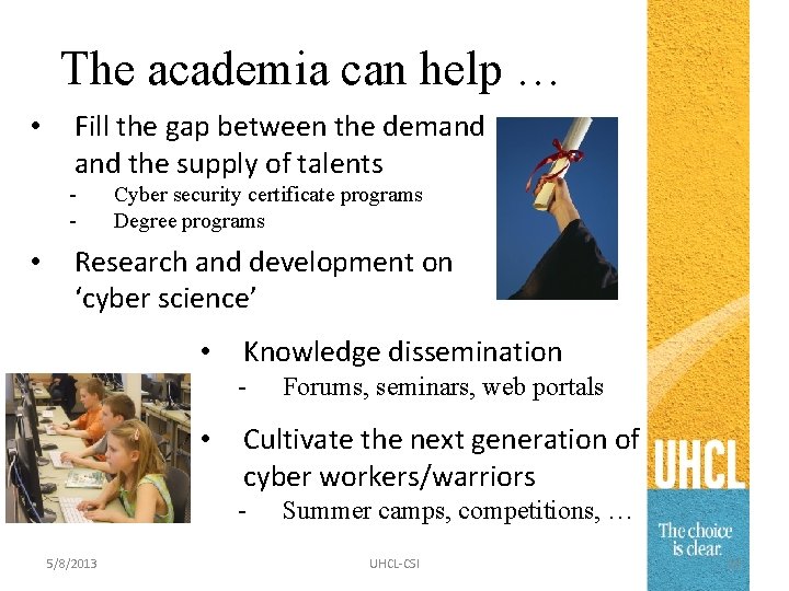 The academia can help … • Fill the gap between the demand the supply