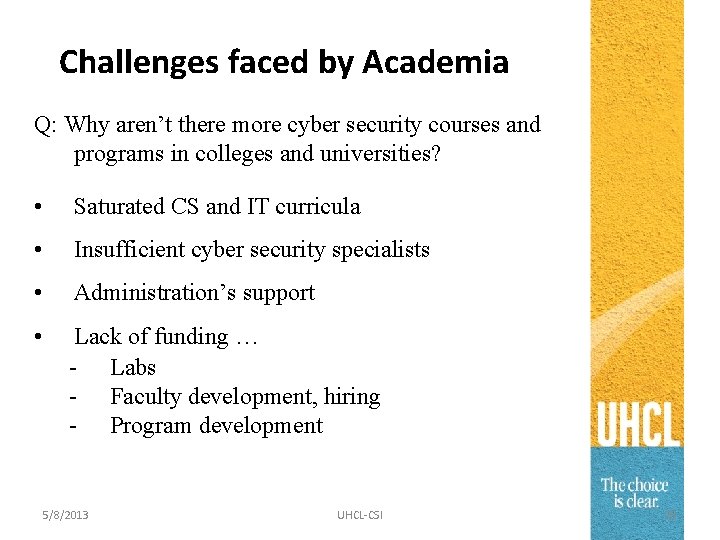 Challenges faced by Academia Q: Why aren’t there more cyber security courses and programs