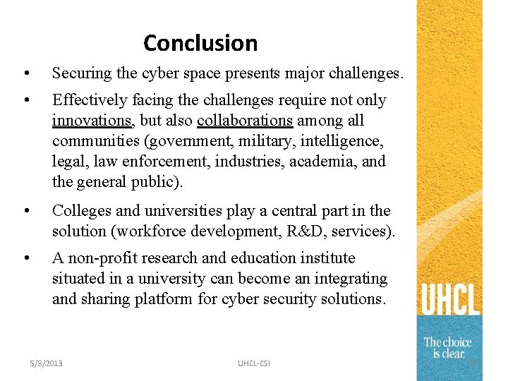 Conclusion • Securing the cyber space presents major challenges. • Effectively facing the challenges