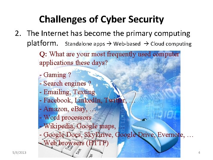 Challenges of Cyber Security 2. The Internet has become the primary computing platform. Standalone