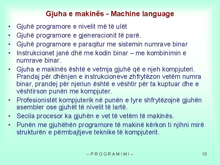 Gjuha e makinës - Machine language • • Gjuhë programore e nivelit më të