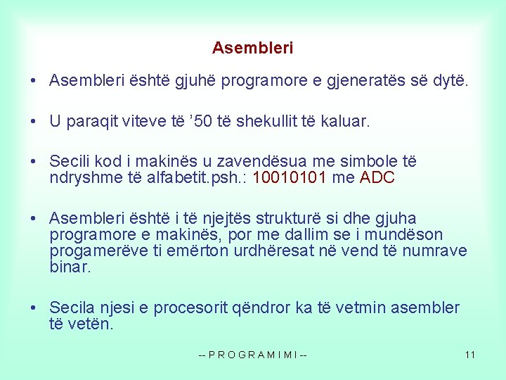 Asembleri • Asembleri është gjuhë programore e gjeneratës së dytë. • U paraqit viteve