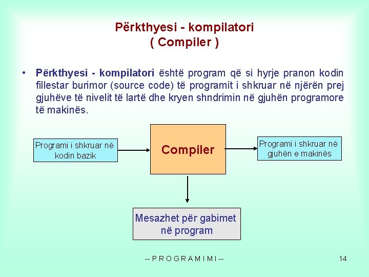 Përkthyesi - kompilatori ( Compiler ) • Përkthyesi - kompilatori është program që si