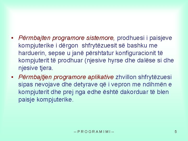  • Përmbajten programore sistemore, prodhuesi i paisjeve kompjuterike i dërgon shfrytëzuesit së bashku