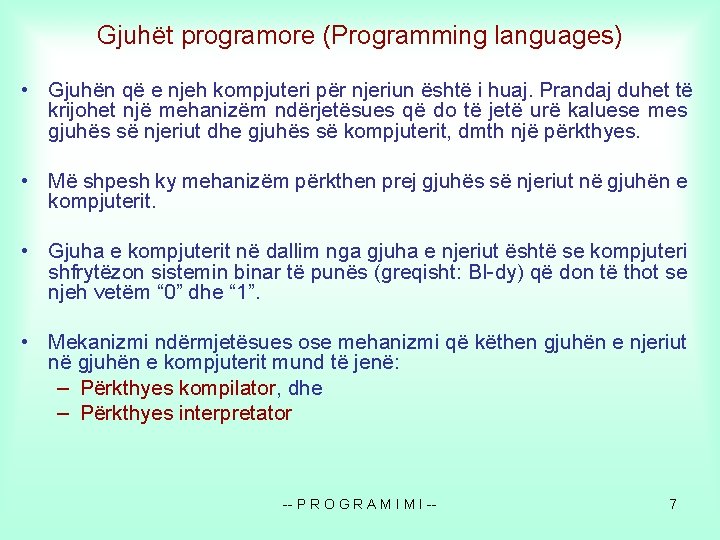 Gjuhët programore (Programming languages) • Gjuhën që e njeh kompjuteri për njeriun është i