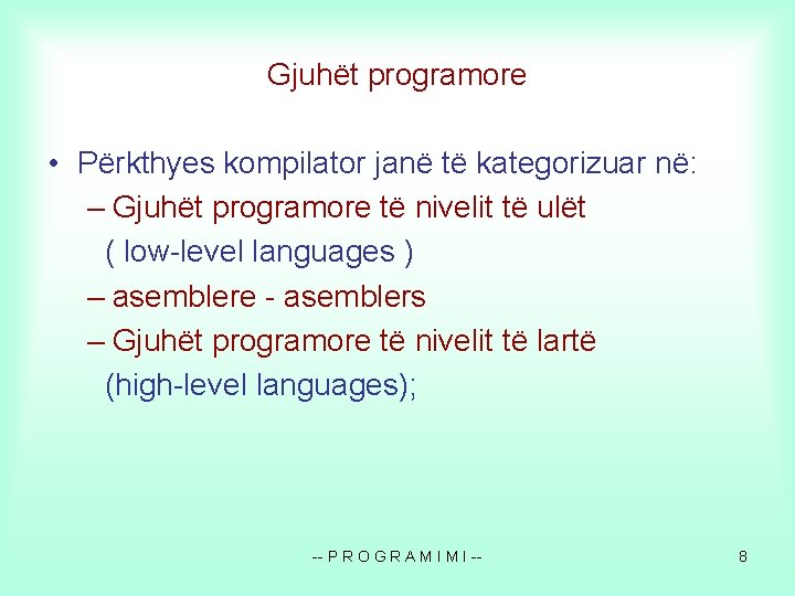 Gjuhët programore • Përkthyes kompilator janë të kategorizuar në: – Gjuhët programore të nivelit