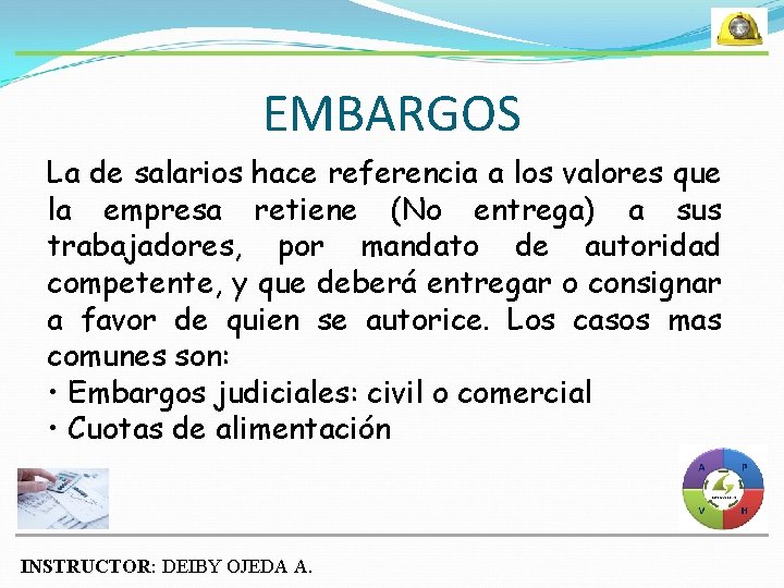 EMBARGOS La de salarios hace referencia a los valores que la empresa retiene (No