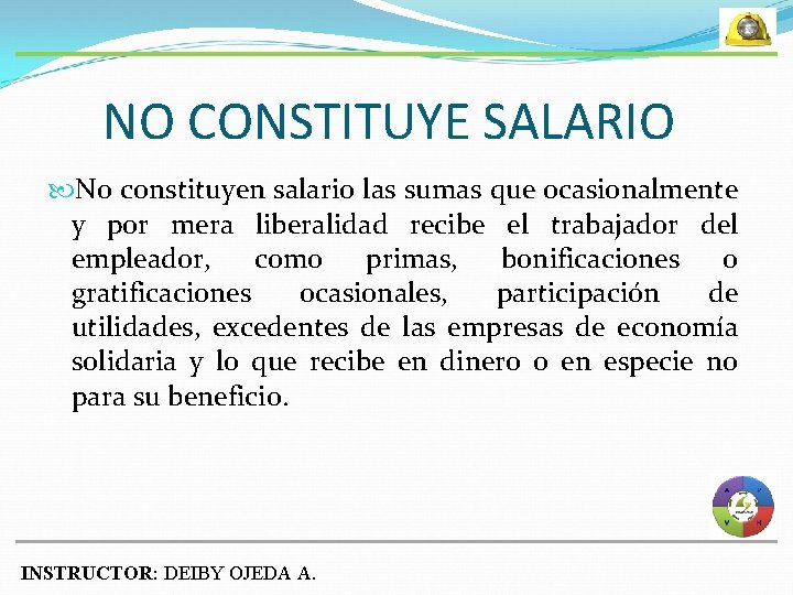 NO CONSTITUYE SALARIO No constituyen salario las sumas que ocasionalmente y por mera liberalidad