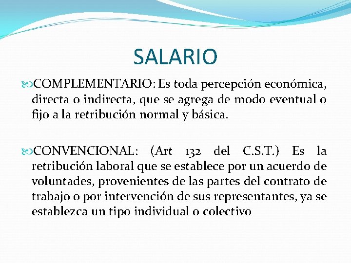 SALARIO COMPLEMENTARIO: Es toda percepción económica, directa o indirecta, que se agrega de modo