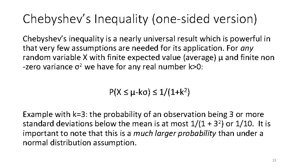 Chebyshev’s Inequality (one-sided version) Chebyshev’s inequality is a nearly universal result which is powerful