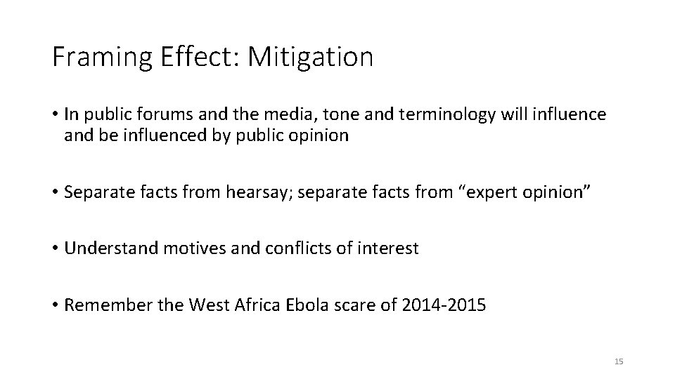 Framing Effect: Mitigation • In public forums and the media, tone and terminology will