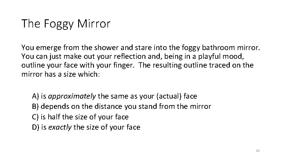 The Foggy Mirror You emerge from the shower and stare into the foggy bathroom