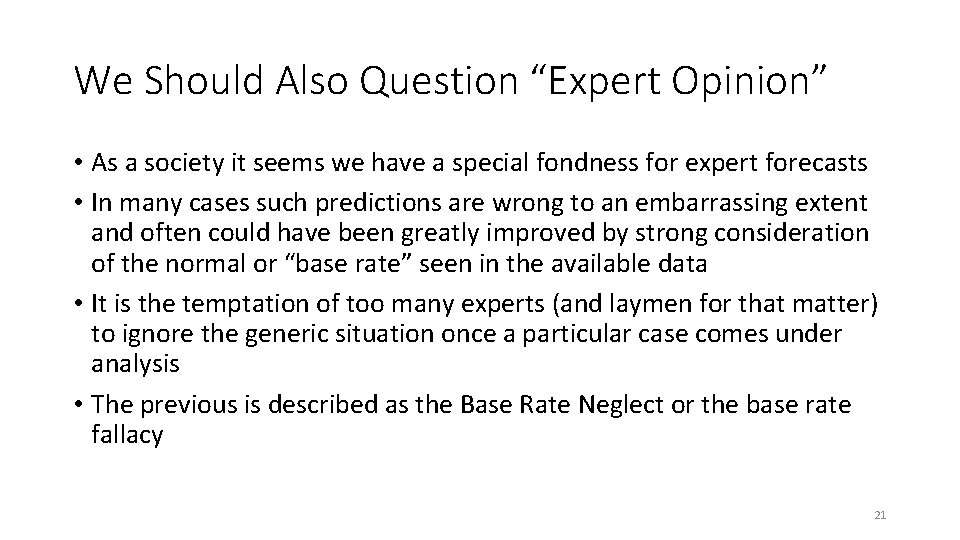 We Should Also Question “Expert Opinion” • As a society it seems we have