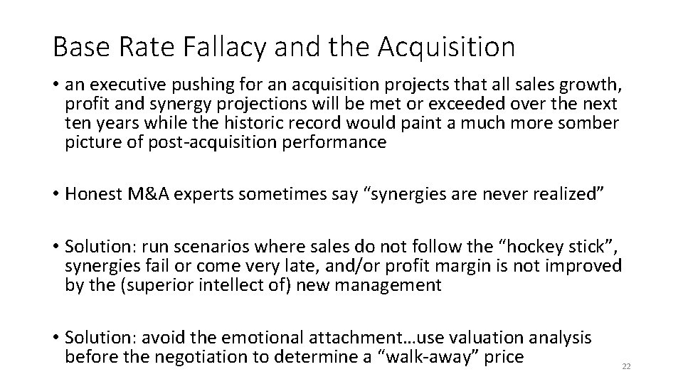 Base Rate Fallacy and the Acquisition • an executive pushing for an acquisition projects