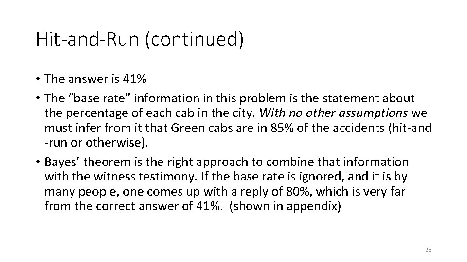 Hit-and-Run (continued) • The answer is 41% • The “base rate” information in this