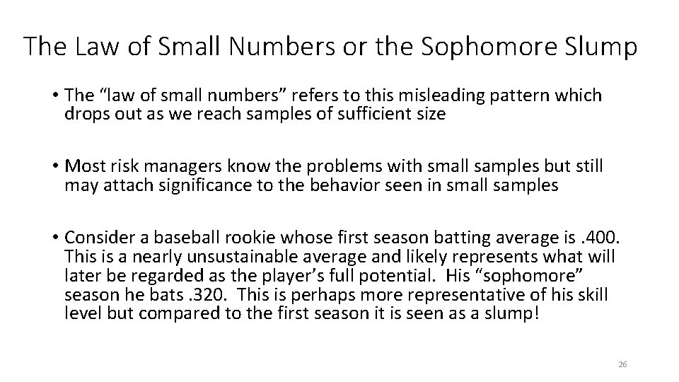The Law of Small Numbers or the Sophomore Slump • The “law of small