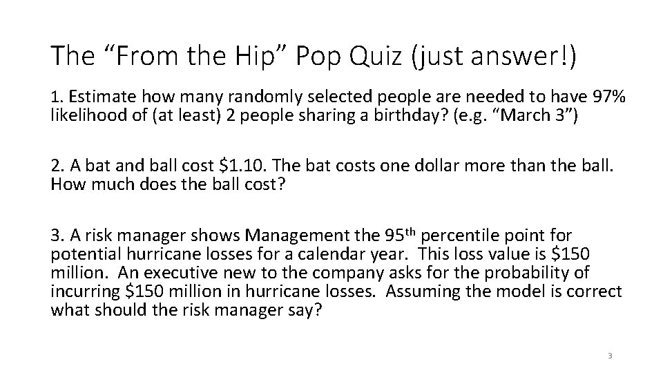 The “From the Hip” Pop Quiz (just answer!) 1. Estimate how many randomly selected