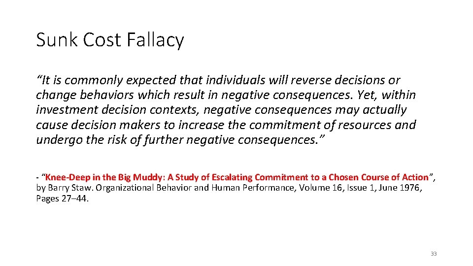 Sunk Cost Fallacy “It is commonly expected that individuals will reverse decisions or change
