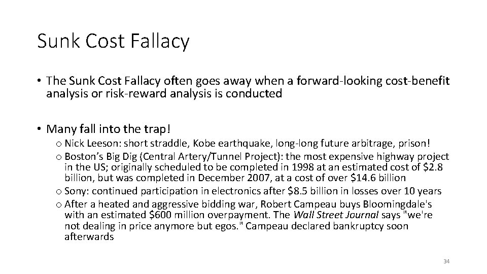 Sunk Cost Fallacy • The Sunk Cost Fallacy often goes away when a forward-looking